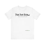 Load image into Gallery viewer, Unisex Jersey Short Sleeve Tee (Yuhdunknow)
