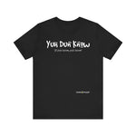 Load image into Gallery viewer, Unisex Jersey Short Sleeve Tee (Yuhdunknow)
