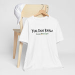 Load image into Gallery viewer, Unisex Jersey Short Sleeve Tee (Yuhdunknow)
