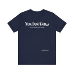 Load image into Gallery viewer, Unisex Jersey Short Sleeve Tee (Yuhdunknow)
